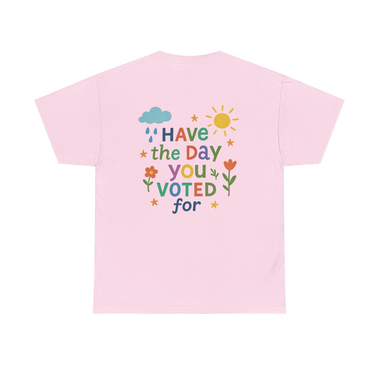 Have The Day You Voted For
